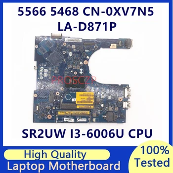 CN-0XV7N5 0XV7N5 XV7N5 Mainboard Za DELL 5566 5468 Prenosni računalnik z Matično ploščo Z SR2UW I3-6006U CPU LA-D871P 100% Preizkušen, ki Delajo Dobro